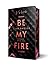 Be my Fire (Liam Harsen, #1)