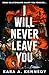 I Will Never Leave You by Kara A. Kennedy I Will Never Leave You by Kara A. Kennedy