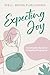 Expecting Joy: A Complete G...