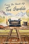 Funny You Should Ask ... Tim Gamble: Tales of Resilience, Laughter, and Life Lessons (The Life Questions Series: True Stories of Resilience, Laughter & Life Lessons)