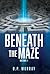 Beneath the Maze: Volume I