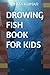 DROWING FISH BOOK FOR KIDS