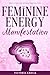 Feminine Energy Manifestati...