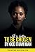 It Is Better To Be Chosen By God Than Man by Troineshia M. Wilson
