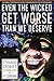 Even the Wicked Get Worse Than We Deserve by P. Curran