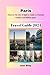 PARIS TRAVEL GUIDE 2024 by Joan Riley