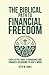 The Biblical Path to Financial Freedom: A Reflective Guide to Managing Your Finances According to God's Word