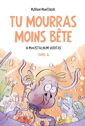 In moustachum veritas (Tu mourras moins bête, #6)