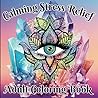 Calming Stress Relief Adult Coloring Book: 50 Delightful and Relaxing Coloring Pages for Adults