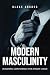Modern Masculinity by Blake Archer