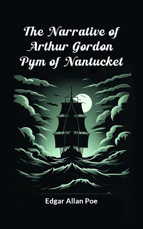 The Narrative Of Arthur Gordon Pym Of Nantucket