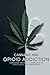 Cannabis and Opioid Addiction by Amy York