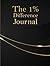 The 1% Difference Journal
