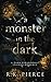 A Monster In The Dark: A Dark Paranormal Stalker Romance Novella