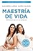 Maestría de vida. Reflexion...
