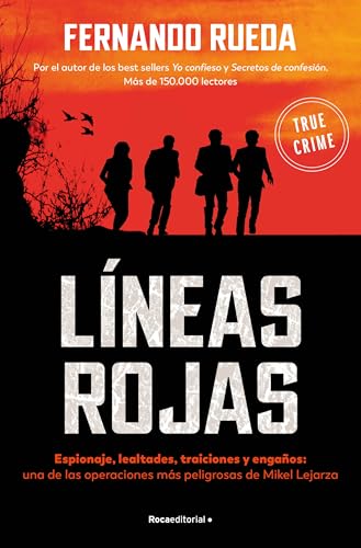 Líneas rojas: Espionaje, lealtades, traiciones y engaños: una de las operaciones más peligrosas de Mikel Lejarza (Paperback)