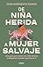 De niña herida a mujer salvaje / From Wounded Girl to Fierce Woman (Spanish Edition)
