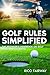 Golf Rules Simplified: The Beginner’s Handbook on Golf Rules and Etiquette