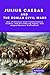 Julius Caesar and the Roman Civil Wars: Julius Caesar; Learn of the end of the Roman Republic and the beginning of the age of the Caesars and the Roman Empire.
