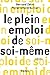 Le plein emploi de soi-même (KER.TEMOIGNAGE) (French Edition)