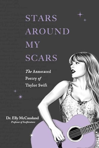 Stars Around My Scars: The Annotated Poetry of Taylor Swift (Paperback)