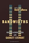 Bandwidths: Reading Across Media with Garrett Stewart