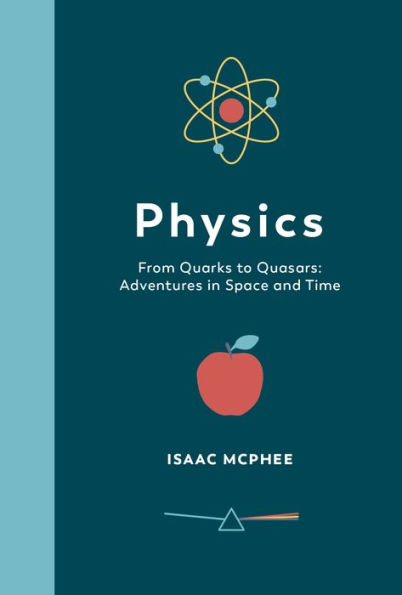 Physics From Quarks to Quasars: Adventures in Space and Time