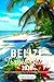 Belize Travel Guide by Sara Palma
