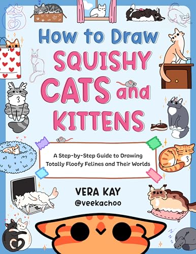 How to Draw Squishy Cats and Kittens: A Step-by-Step Guide to Drawing Totally Floofy Felines and Their Worlds (Paperback)