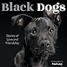 Black Dogs: Stories of Love and Friendship
