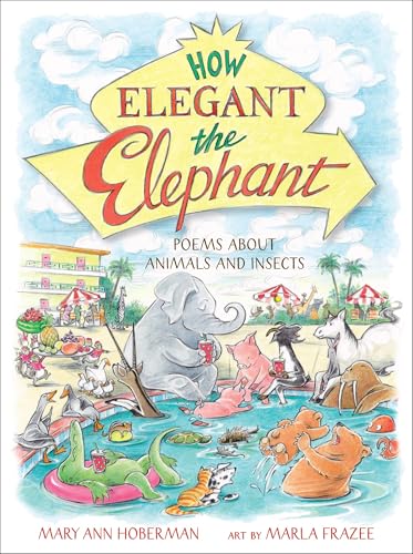 How Elegant the Elephant: Poems About Animals and Insects (Hardcover)