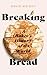 Breaking Bread: How Baking ...