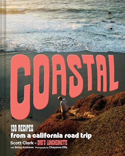 Coastal: 130 Recipes from a California Road Trip (Hardcover)