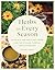 Herbs in Every Season 48 Edible and Medicinal Herbs for the Kitchen, Garden, and Apothecary by Bevin Cohen