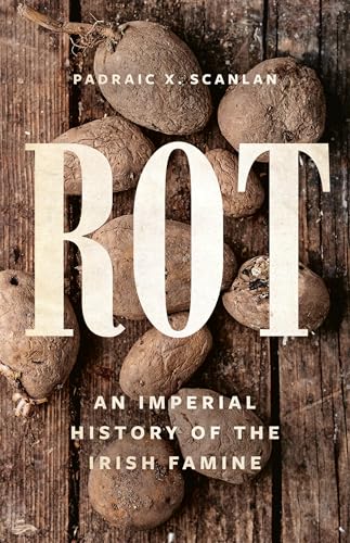Rot: An Imperial History of the Irish Famine (Hardcover)