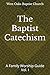 The Baptist Catechism: A Fa...