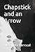 Chapstick and an Arrow