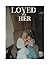 Loved By Her: a memoir