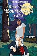 That Time I Took Down A Cult (Cozy Cult Cuties, #1)