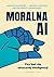 Moralna AI. Czy bać się sztucznej inteligencji