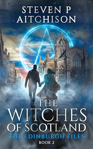 The Witches of Scotland: The Edinburgh Files - Book 2 (Kindle Edition)