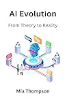AI Evolution: From Theory to Reality AI Evolution: From Theory to Reality