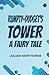 Rumpty-Dudget's Tower: A Fairy Tale