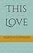 This Love by Tabatha Hartman