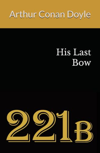His Last Bow: Some Later Reminiscences of Sherlock Holmes