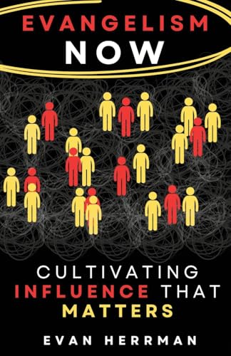 Evangelism Now: Cultivating Influence that matters (Paperback)
