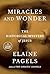 Miracles and Wonder The Historical Mystery of Jesus by Elaine Pagels