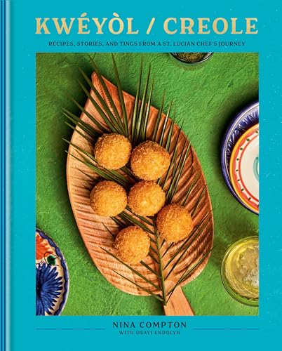 Kwéyòl / Creole: Recipes, Stories, and Tings from a St. Lucian Chef's Journey: A Cookbook (Hardcover)