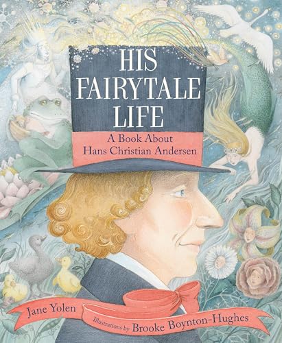 His Fairytale Life: A Book About Hans Christian Andersen (Hardcover)