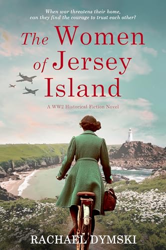 The Women of Jersey Island: A WW2 Historical Fiction Novel (Unforgettable World War 2 Stories Book 3)
